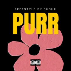 Purr Freestyle - Single by Sushii album reviews, ratings, credits