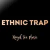Ethnic Trap - Single album lyrics, reviews, download