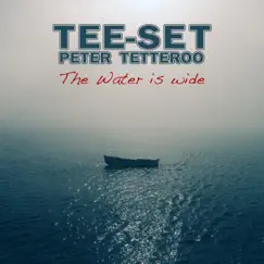 The Water Is Wide (single version) [feat. Ray Fenwick, Hans Vermeulen & Julya Lo'Ko] by Tee-Set & Peter Tetteroo album reviews, ratings, credits