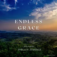 ENDLESS GRACE (feat. SHELLEY JENNINGS) Song Lyrics