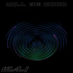 Will Be Good - Single by WA_I album reviews, ratings, credits