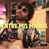 Entre Mis Manos (Live Session) - Single album lyrics, reviews, download