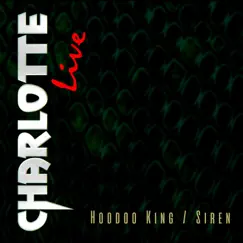 Hoodoo King / Siren (Live) - Single by CHARLOTTE album reviews, ratings, credits