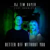 Better Off Without You (feat. Scarlett) - Single album lyrics, reviews, download