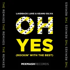 Oh Yes (Rockin' With The Best) [Remixes] - EP by Laidback Luke & Keanu Silva album reviews, ratings, credits