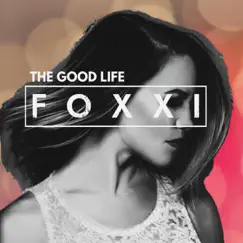 The Good Life - Single by Foxxi album reviews, ratings, credits