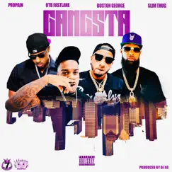 Gangsta - Single by Propain, OTB Fastlane, Boston George & Slim Thug album reviews, ratings, credits
