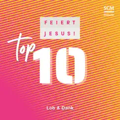 Top 10 - Lob & Dank by Feiert Jesus! album reviews, ratings, credits