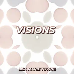 Visions - Single by LISA MARIE TOWNE album reviews, ratings, credits