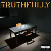 Truthfully - Single album lyrics, reviews, download