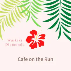 Cafe on the Run by Waikiki Diamonds album reviews, ratings, credits