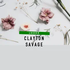 Losses - Single by Clayton Savage album reviews, ratings, credits