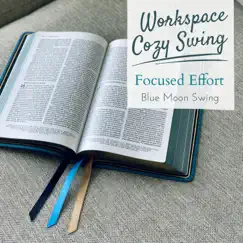 Workspace Cozy Swing - Focused Effort by Blue Moon Swing album reviews, ratings, credits