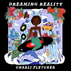 Dreaming Reality - EP by Charli Fletcher album reviews, ratings, credits