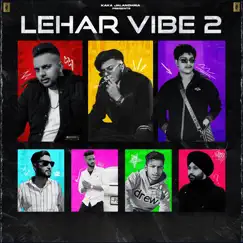 Lehar Vibe 2 (feat. Harry singh, Romeo, Alcohal & Hukam) - Single by Kaka Jalandhria, Jass & Gulati album reviews, ratings, credits