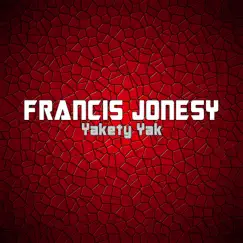Yakety Yak - Single by Francis Jonesy album reviews, ratings, credits