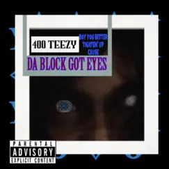 Da Block Got Eyes - Single by 400 Teezy album reviews, ratings, credits