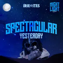Yesterday (Night Light Riddim) - Single by Spectacular & Irie Ites album reviews, ratings, credits