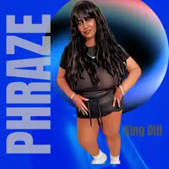 Phraze - Single by King Dill album reviews, ratings, credits