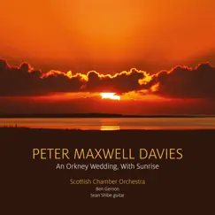 Davies: An Orkney Wedding, with Sunrise by Scottish Chamber Orchestra, Ben Gernon & Sean Shibe album reviews, ratings, credits