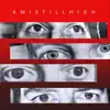 Am I Still High - Single album lyrics, reviews, download