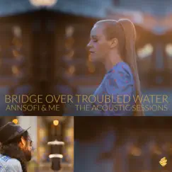 Bridge over Troubled Water (Acoustic) - Single by Annsofi & me album reviews, ratings, credits