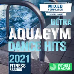 Ultra Aqua Gym Dance Hits 2021 Fitness Session (Fitness Version 128 Bpm / 32 Count) [Mixed] [DJ Mix] by Various Artists album reviews, ratings, credits