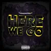 Here We Go - Single album lyrics, reviews, download