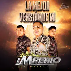 La Mejor Versión de Mi - Single by Trio Imperio el Unico album reviews, ratings, credits
