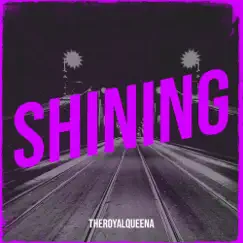 Shining - Single by TheRoyalQueena album reviews, ratings, credits