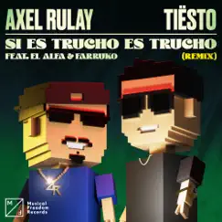 Si Es Trucho Es Trucho (feat. El Alfa & Farruko) [Tiësto Remix] - Single by Axel Rulay album reviews, ratings, credits