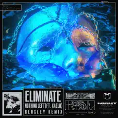 Nothing Left (Bensley Remix) (feat. Xaelo) - Single by Eliminate & Bensley album reviews, ratings, credits