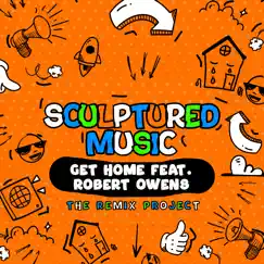 Get Home Remixes (feat. Robert Owens) [The Remix Project] by SculpturedMusic album reviews, ratings, credits
