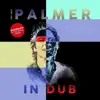 Palmer in Dub (Drug Chug Dub's) [feat. Mika Bajinsky] album lyrics, reviews, download