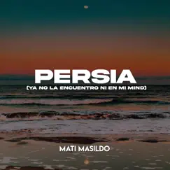 Persia(Ya no la encuentro ni en mi Mind) Song Lyrics