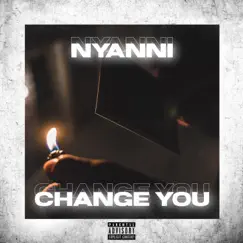 Change You - Single by Nyanni album reviews, ratings, credits