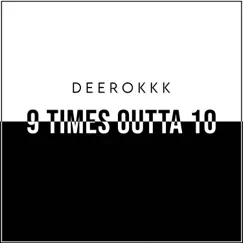 9 times outta 10 (Extended Version) - Single by Deerokkk album reviews, ratings, credits