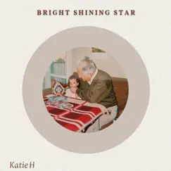 Bright Shining Star (feat. Aurora Rays) - Single by Katie H album reviews, ratings, credits