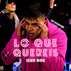 LO Que Quereis - Single by Izur NDK & CHS album reviews, ratings, credits