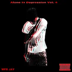 Alone in Depression Vol.4 by Wfr Jay album reviews, ratings, credits
