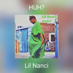 Huh? - Single by Lil Nanci album reviews, ratings, credits