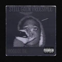 Still Goin' Freestyle - Single by Hoodie BK album reviews, ratings, credits