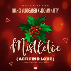 Mistletoe - Single by Yung Saber, IRAH & JODIAN NATTY album reviews, ratings, credits