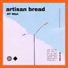 Artisan Bread - Single album lyrics, reviews, download