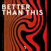 Better Than This - Single album lyrics, reviews, download