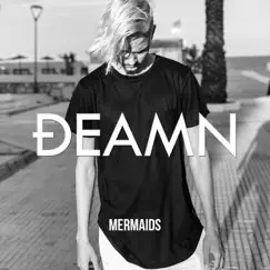 Mermaids - Single by DEAMN album reviews, ratings, credits