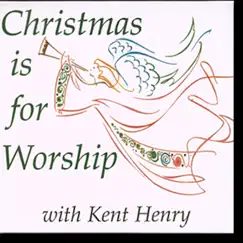 Christmas Is for Worship by Kent Henry album reviews, ratings, credits