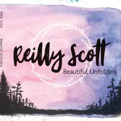 Beautiful Unfolding by Reilly Scott album reviews, ratings, credits