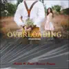 Overloading (Overdose) (feat. Somto, Mavins & Crayon) - Single album lyrics, reviews, download