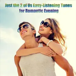 Just the 2 of Us: Easy-Listening Tunes for Romantic Evening by Various Artists album reviews, ratings, credits